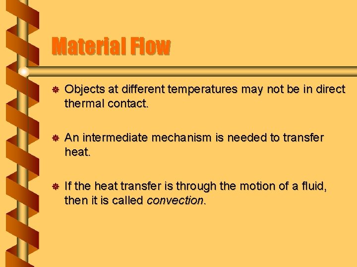 Material Flow ] Objects at different temperatures may not be in direct thermal contact.