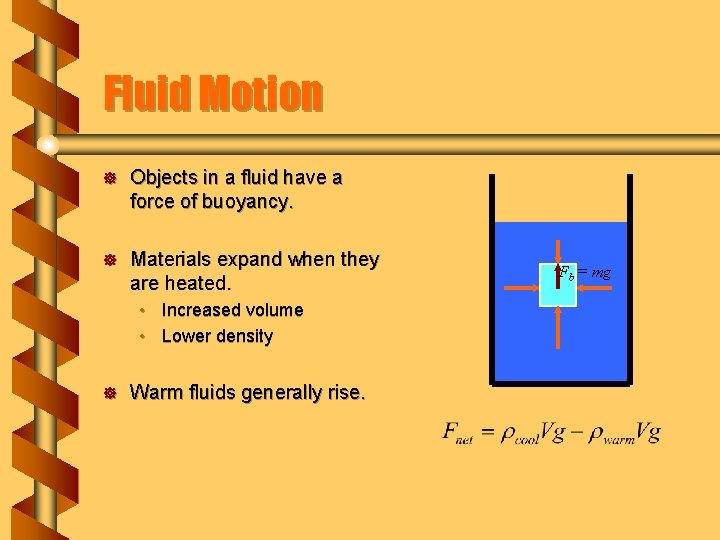 Fluid Motion ] Objects in a fluid have a force of buoyancy. ] Materials
