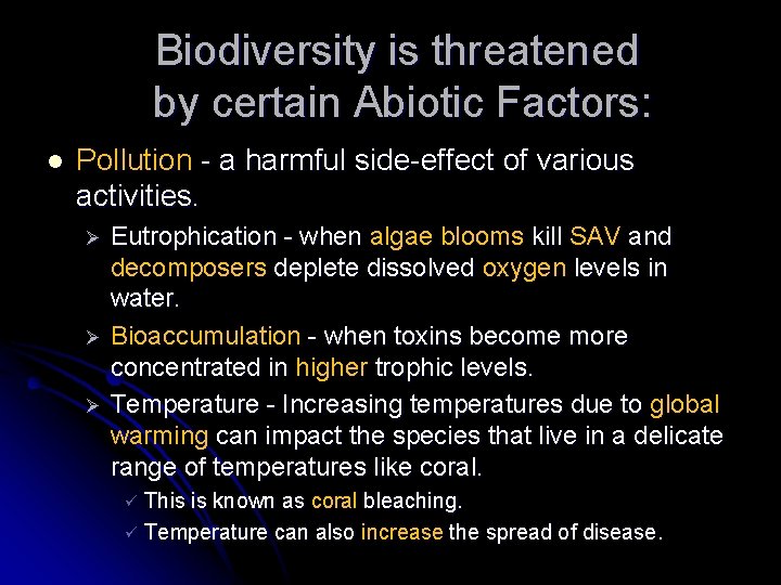 Biodiversity is threatened by certain Abiotic Factors: l Pollution - a harmful side-effect of