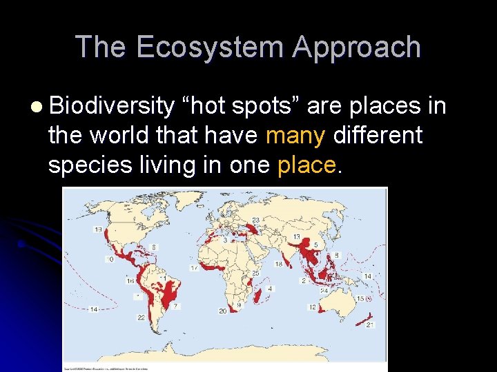 The Ecosystem Approach l Biodiversity “hot spots” are places in the world that have