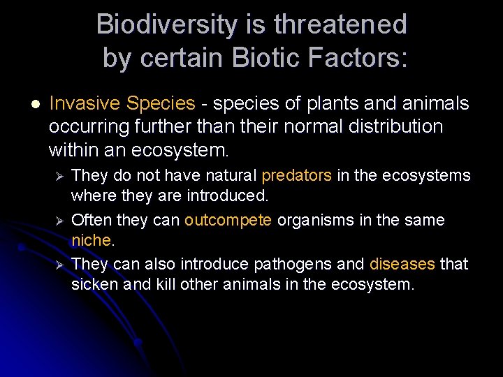 Biodiversity is threatened by certain Biotic Factors: l Invasive Species - species of plants