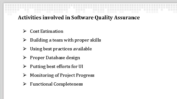 Activities involved in Software Quality Assurance Ø Cost Estimation Ø Building a team with