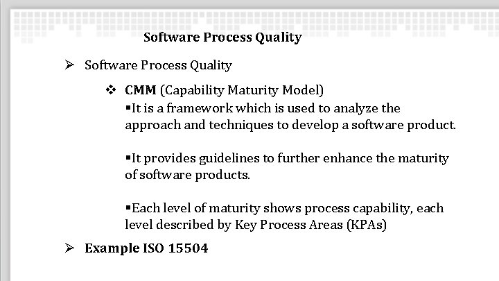 Software Process Quality Ø Software Process Quality v CMM (Capability Maturity Model) §It is