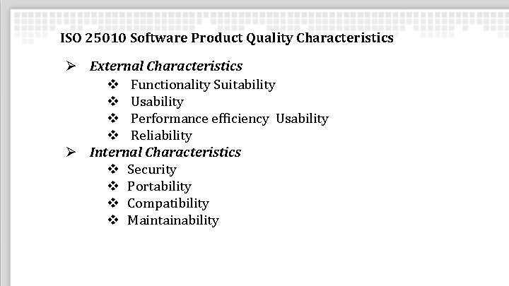 ISO 25010 Software Product Quality Characteristics Ø External Characteristics v Functionality Suitability v Usability