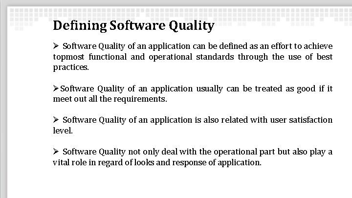 Defining Software Quality Ø Software Quality of an application can be defined as an