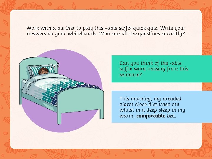 Work with a partner to play this –able suffix quick quiz. Write your answers