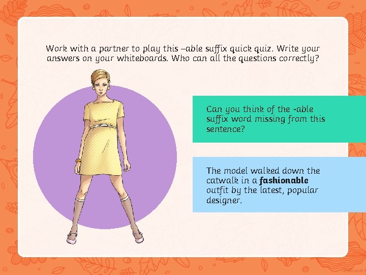 Work with a partner to play this –able suffix quick quiz. Write your answers