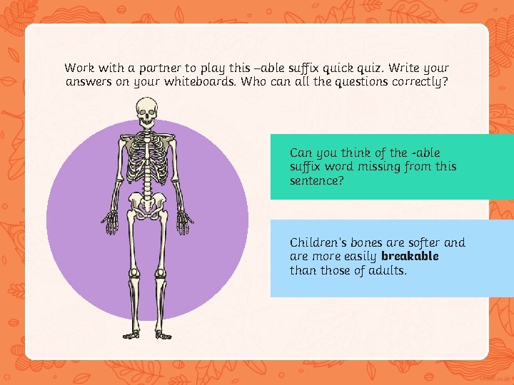 Work with a partner to play this –able suffix quick quiz. Write your answers