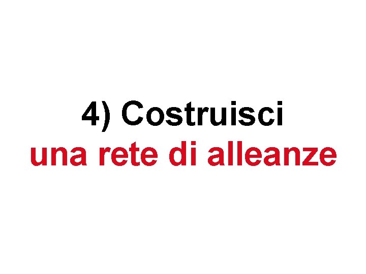 4) Costruisci una rete di alleanze 