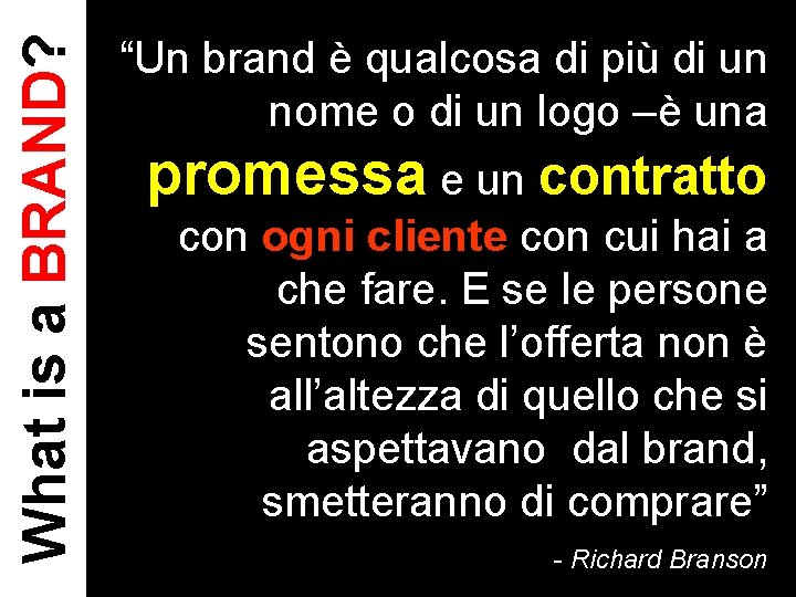 What is a BRAND? “Un brand è qualcosa di più di un nome o