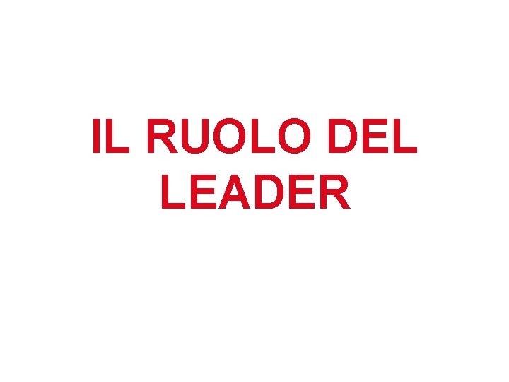 IL RUOLO DEL LEADER 