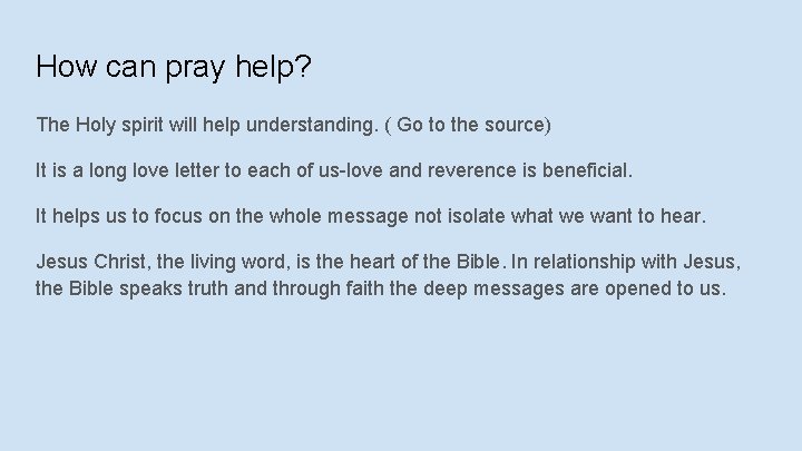 How can pray help? The Holy spirit will help understanding. ( Go to the