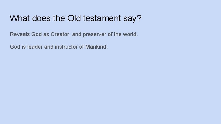 What does the Old testament say? Reveals God as Creator, and preserver of the
