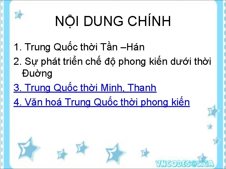 NỘI DUNG CHÍNH 1. Trung Quốc thời Tần –Hán 2. Sự phát triển chế