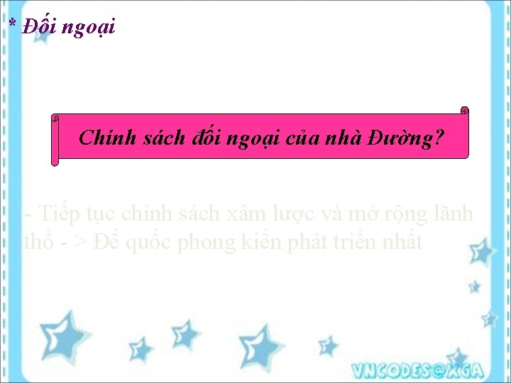 * Đối ngoại Chính sách đối ngoại của nhà Đường? - Tiếp tục chính