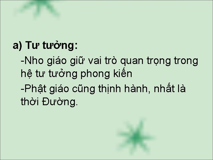 a) Tư tưởng: Nho giáo giữ vai trò quan trọng trong hệ tư tưởng