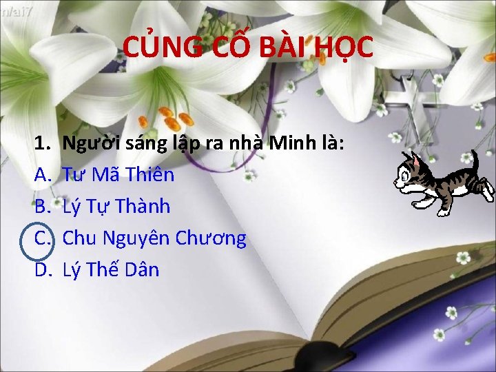 CỦNG CỐ BÀI HỌC 1. A. B. C. D. Người sáng lập ra nhà