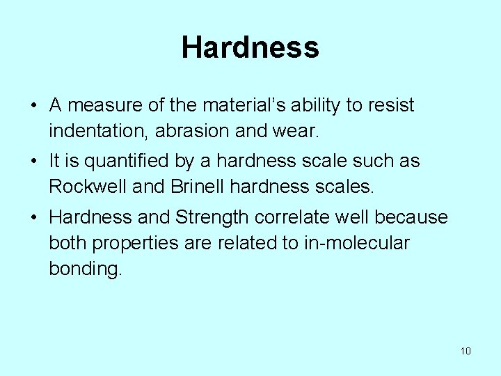 Hardness • A measure of the material’s ability to resist indentation, abrasion and wear.