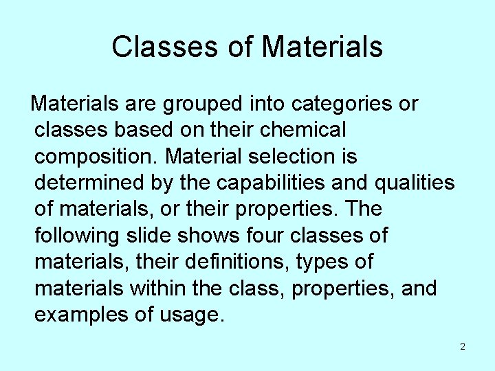 Classes of Materials are grouped into categories or classes based on their chemical composition.