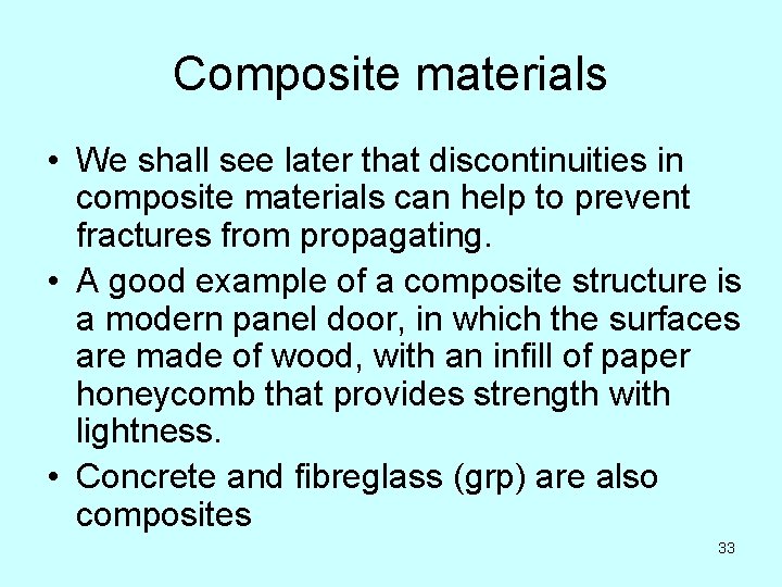 Composite materials • We shall see later that discontinuities in composite materials can help