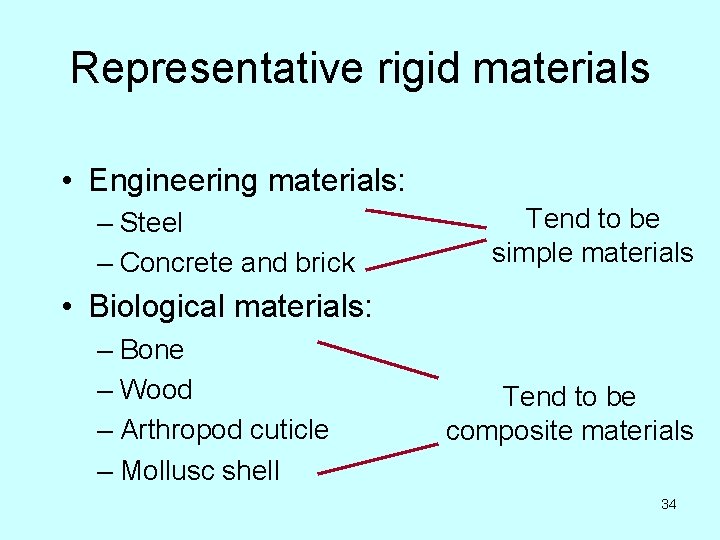 Representative rigid materials • Engineering materials: – Steel – Concrete and brick Tend to