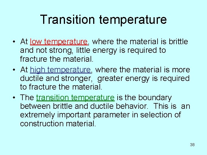 Transition temperature • At low temperature, where the material is brittle and not strong,