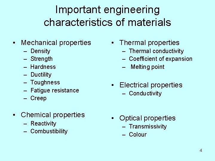 Important engineering characteristics of materials • Mechanical properties – – – – Density Strength