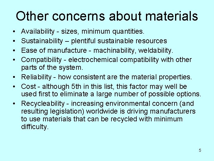 Other concerns about materials • • Availability - sizes, minimum quantities. Sustainability – plentiful