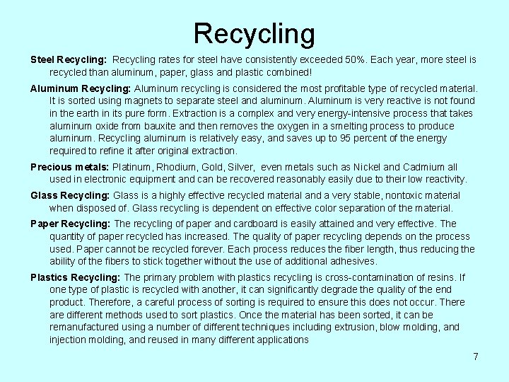 Recycling Steel Recycling: Recycling rates for steel have consistently exceeded 50%. Each year, more