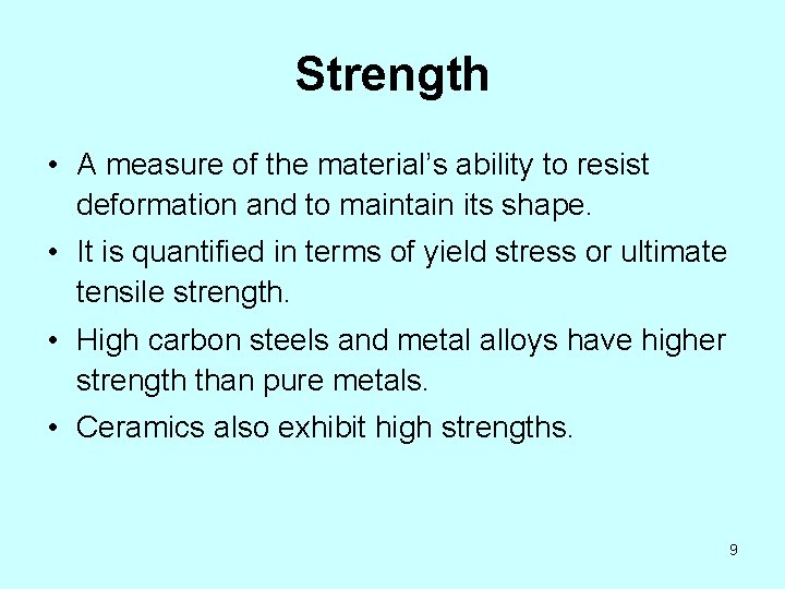 Strength • A measure of the material’s ability to resist deformation and to maintain