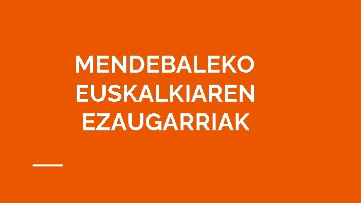 MENDEBALEKO EUSKALKIAREN EZAUGARRIAK 