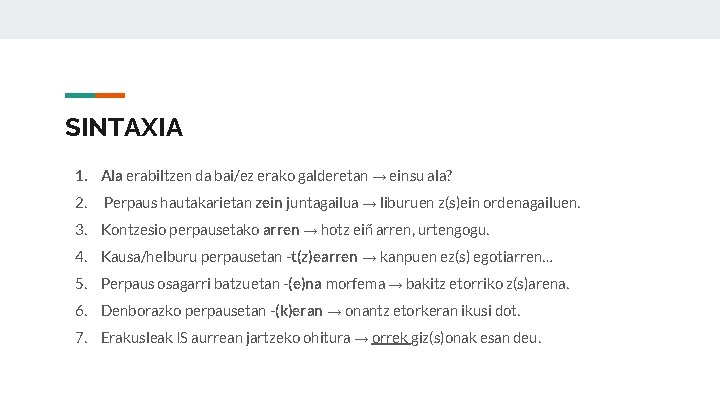 SINTAXIA 1. Ala erabiltzen da bai/ez erako galderetan → einsu ala? 2. Perpaus hautakarietan