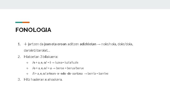 FONOLOGIA 1. -i- jartzen da joan eta eroan aditzen adizkietan → noie/noia, doie/doia, daroiet/daroiat…