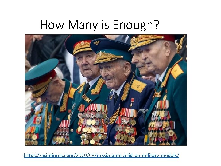 How Many is Enough? https: //asiatimes. com/2020/03/russia-puts-a-lid-on-military-medals/ 