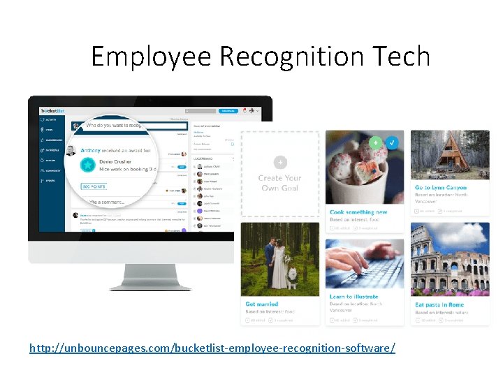 Employee Recognition Tech http: //unbouncepages. com/bucketlist-employee-recognition-software/ 