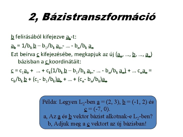 2, Bázistranszformáció b felírásából kifejezve ak-t: ak = 1/bk b – b 1/bk a