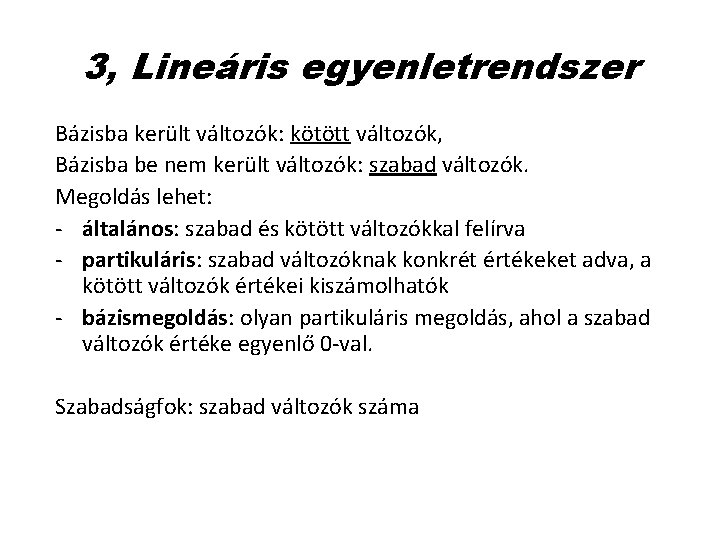 3, Lineáris egyenletrendszer Bázisba került változók: kötött változók, Bázisba be nem került változók: szabad