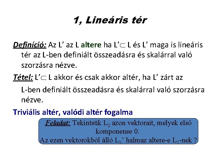 1, Lineáris tér Definíció: Az L’ az L altere ha L’ L és L’