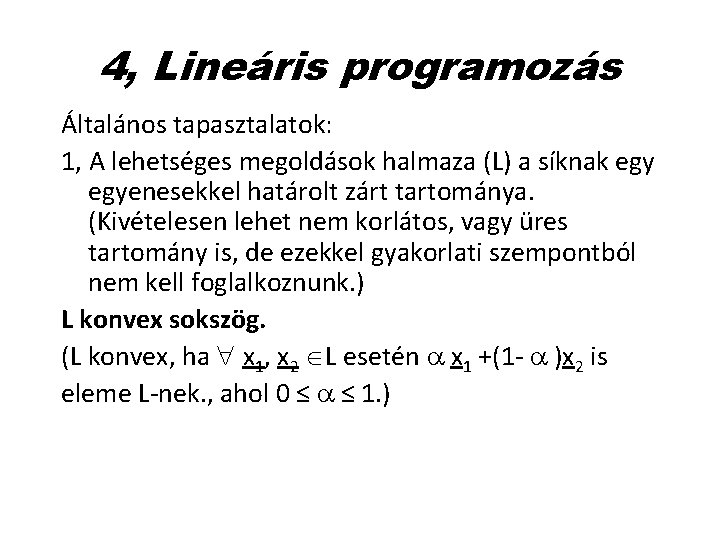 4, Lineáris programozás Általános tapasztalatok: 1, A lehetséges megoldások halmaza (L) a síknak egyenesekkel