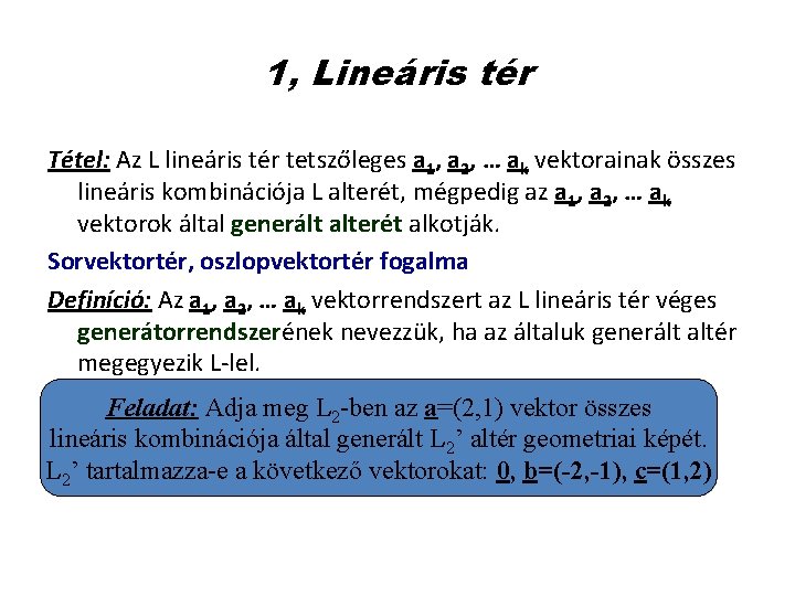 1, Lineáris tér Tétel: Az L lineáris tér tetszőleges a 1, a 2, …