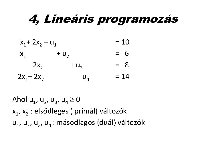 4, Lineáris programozás x 1+ 2 x 2 + u 1 x 1 +