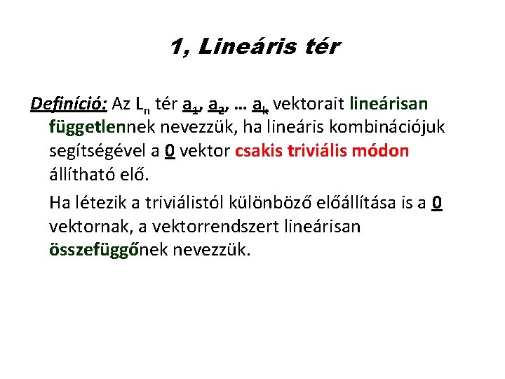 1, Lineáris tér Definíció: Az Ln tér a 1, a 2, … ak vektorait