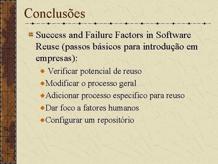 Conclusões Success and Failure Factors in Software Reuse (passos básicos para introdução em empresas):