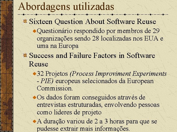 Abordagens utilizadas Sixteen Question About Software Reuse Questionário respondido por membros de 29 organizações