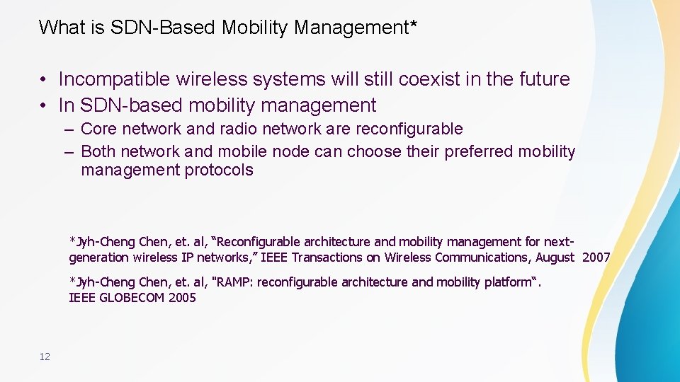 What is SDN-Based Mobility Management* • Incompatible wireless systems will still coexist in the