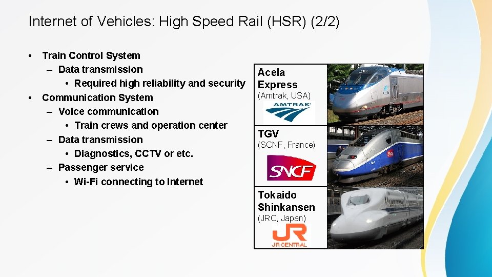 Internet of Vehicles: High Speed Rail (HSR) (2/2) • • Train Control System –