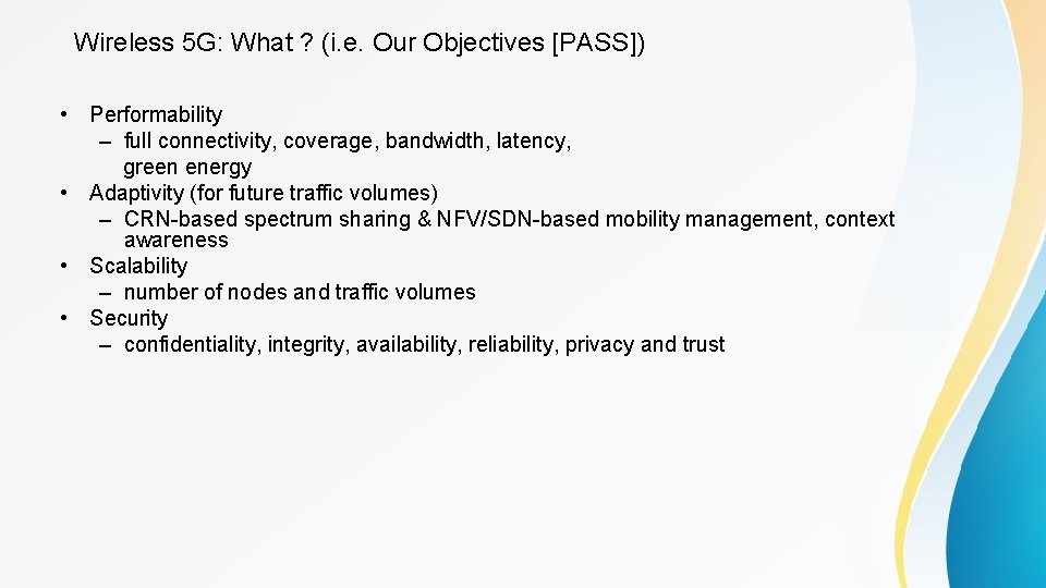 Wireless 5 G: What ? (i. e. Our Objectives [PASS]) • Performability – full