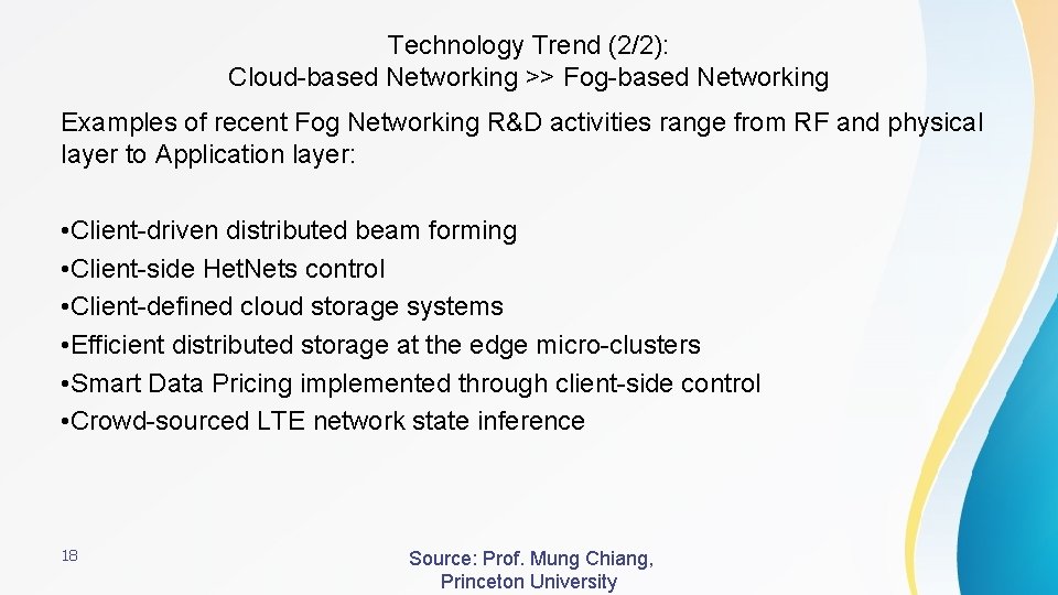 Technology Trend (2/2): Cloud-based Networking >> Fog-based Networking Examples of recent Fog Networking R&D