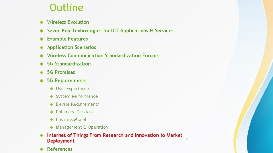 Outline Wireless Evolution Seven Key Technologies for ICT Applications & Services Example Features Application