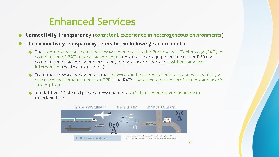 Enhanced Services Connectivity Transparency (consistent experience in heterogeneous environments) The connectivity transparency refers to